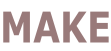 MAKE